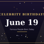 famous people born on june 19