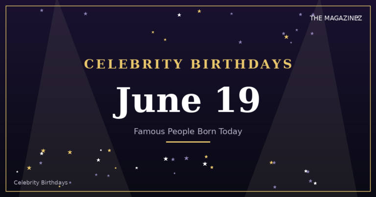 Celebrity Birthdays: June 19 — Famous People Born Today
